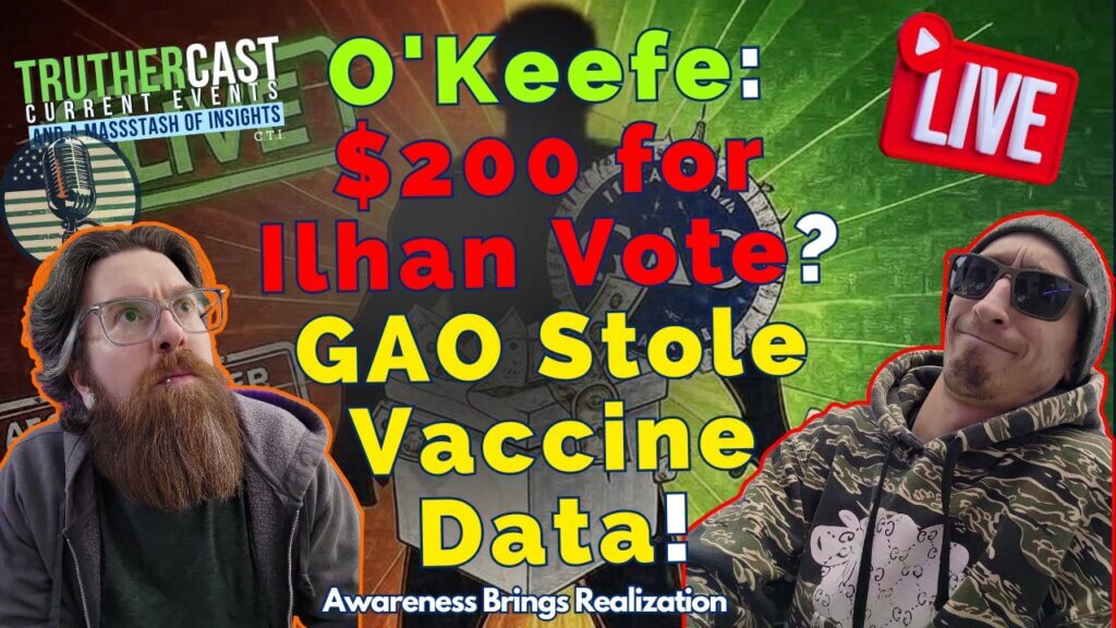 O'Keefe Drops Ilhan Ballot Cash & GAO Admits Stealing Vaccine Data